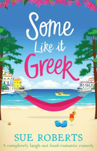 Scribd free download ebooks Some Like It Greek: A completely laugh-out-loud romantic comedy (English Edition) 9781838887148 by Sue Roberts