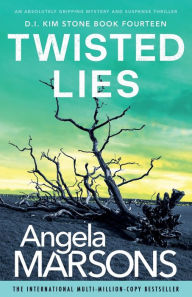 Title: Twisted Lies: An absolutely gripping mystery and suspense thriller, Author: Angela Marsons