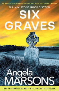 Title: Six Graves: An absolutely heart-pounding and addictive crime thriller, Author: Angela Marsons