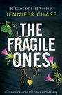 The Fragile Ones: An absolutely gripping mystery and suspense novel