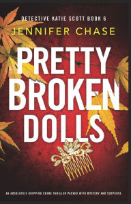 Free french books pdf download Pretty Broken Dolls: An absolutely gripping crime thriller packed with mystery and suspense 9781838888985 by  (English Edition) PDB