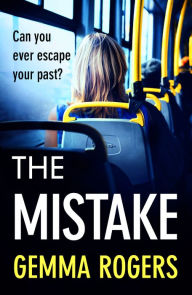 Title: The Mistake: A gritty thriller that will have you hooked, Author: Gemma Rogers