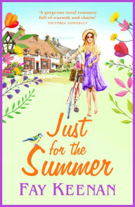 Title: Just for the Summer: Escape to the country for the perfect romantic read, Author: Fay Keenan