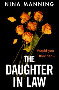 Title: The Daughter In Law: A gripping psychological thriller with a twist you won't see coming, Author: Nina Manning