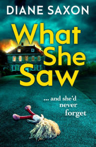 Title: What She Saw: An addictive psychological crime thriller to keep you gripped, Author: Diane Saxon