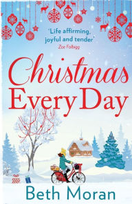 Title: Christmas Every Day, Author: Beth Moran