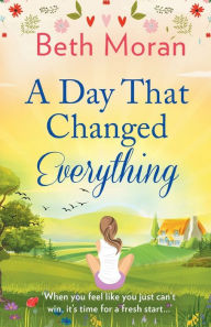 Title: A Day That Changed Everything, Author: Beth Moran