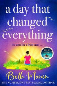 Title: A Day That Changed Everything: The perfect uplifting read, Author: Beth Moran