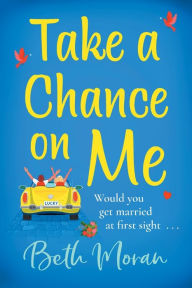 Title: Take A Chance On Me, Author: Beth Moran