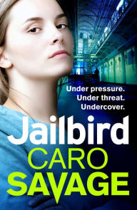 Title: Jailbird: An action-packed page-turner that will have you hooked, Author: Caro Savage