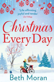 Title: Christmas Every Day, Author: Beth Moran