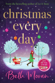 Title: Christmas Every Day, Author: Beth Moran