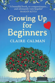 Title: Growing Up For Beginners, Author: Claire Calman