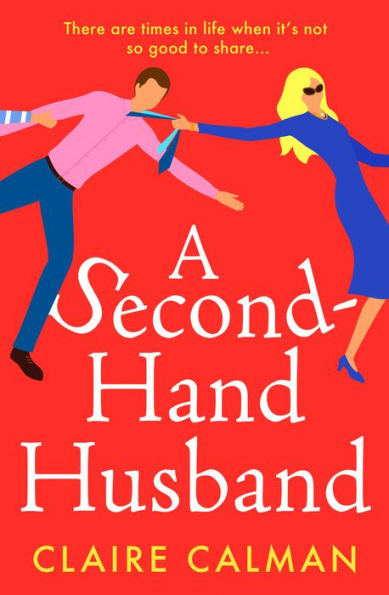 A Second-Hand Husband: The laugh-out-loud novel from bestseller Claire Calman