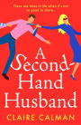 A Second-Hand Husband: The laugh-out-loud novel from bestseller Claire Calman