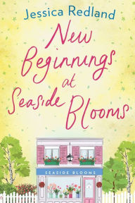 Title: New Beginnings At Seaside Blooms, Author: Jessica Redland