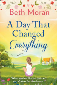 Title: A Day That Changed Everything, Author: Beth Moran