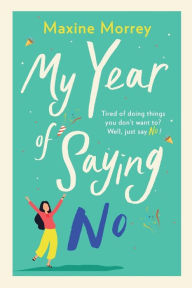 Title: My Year Of Saying No, Author: Maxine Morrey