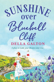 Title: Sunshine Over Bluebell Cliff, Author: Della Galton