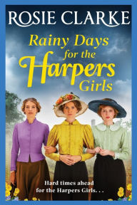 Title: Rainy Days For The Harpers Girls, Author: Rosie Clarke