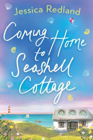 Title: Coming Home To Seashell Cottage, Author: Jessica Redland