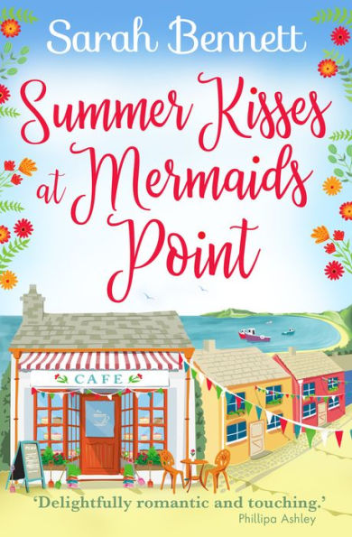 Summer Kisses at Mermaids Point: Escape to the seaside with bestselling author Sarah Bennett