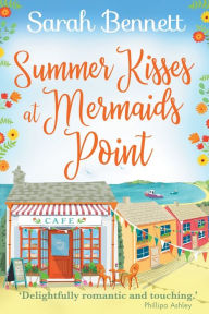 Title: Summer Kisses At Mermaids Point, Author: Sarah Bennett