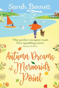 Title: Autumn Dreams At Mermaids Point, Author: Sarah Bennett