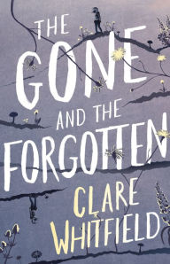 Google books downloader free The Gone and the Forgotten 9781838932770 by Clare Whitfield, Clare Whitfield RTF