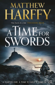 Ebooks downloads free A Time for Swords: A gripping, addictive historical thriller 9781838932886 by Matthew Harffy in English