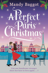 Title: A Perfect Paris Christmas, Author: Mandy Baggot