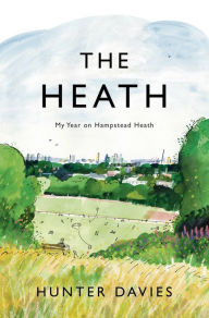 Title: The Heath: My Year on Hampstead Heath, Author: Hunter Davies