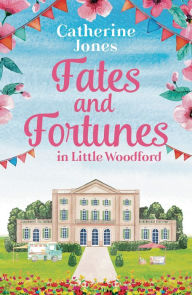 Title: Fates and Fortunes in Little Woodford, Author: Catherine Jones