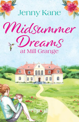 Midsummer Dreams at Mill Grange: an uplifting, feelgood romance