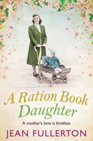 Title: A Ration Book Daughter, Author: Jean Fullerton