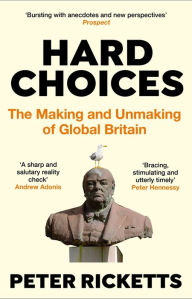 Title: Hard Choices: What Britain Does Next, Author: Peter Ricketts