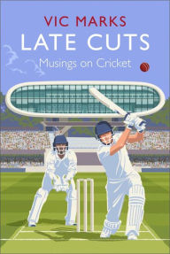 Title: Late Cuts: Musings on Cricket, Author: Vic Marks