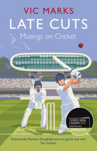 Title: Late Cuts: Musings on Cricket, Author: Vic Marks
