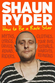 Title: How to Be a Rock Star, Author: Shaun Ryder