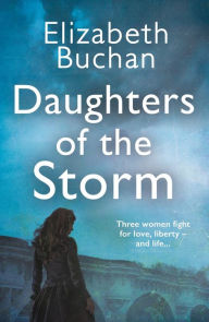 Title: Daughters of the Storm, Author: Elizabeth Buchan