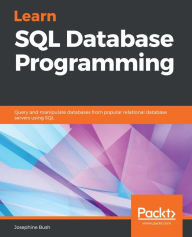 Title: Learn SQL Database Programming: Query and manipulate databases from popular relational database servers using SQL, Author: Josephine Bush