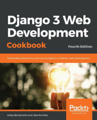Title: Django 3 Web Development Cookbook: Fourth Edition, Author: Aidas Bendoraitis