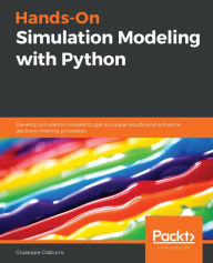 Title: Hands-On Simulation Modeling with Python: Develop simulation models to get accurate results and enhance decision-making processes, Author: Giuseppe Ciaburro