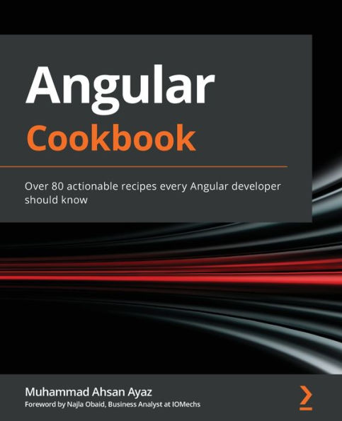 Angular Cookbook: Over 80 actionable recipes every developer should know