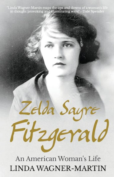 Zelda Sayre Fitzgerald: An American Woman's Life