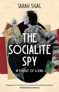 THE SOCIALITE SPY: IN PURSUIT OF A KING: a gripping historical spy novel