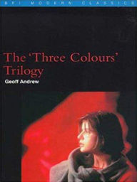 Title: The 'Three Colours' Trilogy, Author: Geoff Andrew
