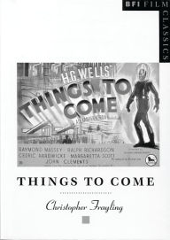 Title: Things to Come, Author: Christopher Frayling