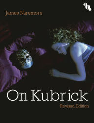 Download ebooks for free On Kubrick: Revised Edition by James Naremore, James Naremore 9781839023996
