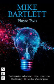Title: Mike Bartlett Plays: Two, Author: Mike Bartlett